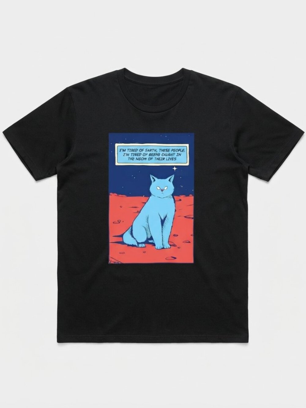 I Am Tired of Earth These People I Am Tired of Being Caught in the Meow of Their